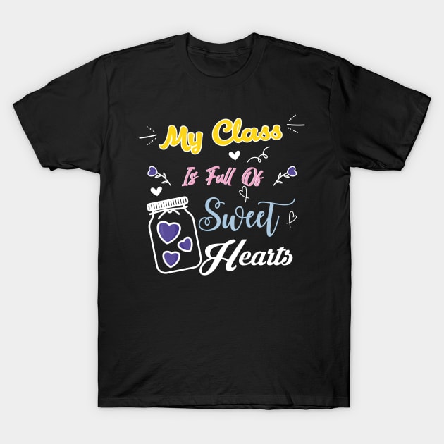 My Class Full Of Sweet Hearts T-Shirt by soufibyshop